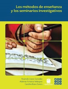 los metodos de enseñanza y los seminarios investigativos (ebook)-rosendo lópez gonzález-aldemar fonseca velásquez-carolina bravo forero-9789587876246