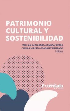 patrimonio cultural y sostenibilidad (ebook)-william alejandro gamboa sierra-carlos alberto gonzalez buitrago-9789587904246