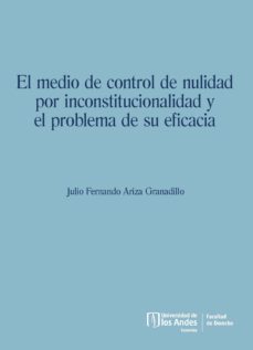 el medio de control de nulidad por inconstitucionalidad y el problema de su eficacia (ebook)-julio fernando ariza granadillo-9789587981346