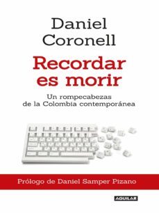 recordar es morir-daniel alfonso coronell castañeda-9789588912646