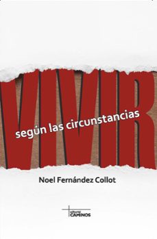 vivir segun las circunstancias (ebook)-noel fernández collot-9789593032346