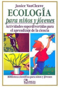 ecologia para niños y jovenes: actividades superdivertidas para e l aprendizaje de la ciencia-9789681853846