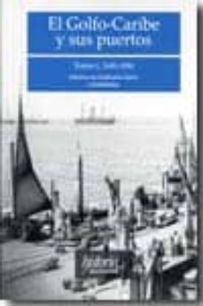 el golfo-caribe y sus puertos: tomo i (1600-1850)-johanna von grafenstein gareis-9789706841346
