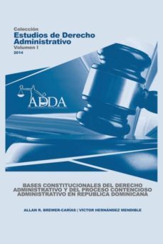 bases constitucionales del derecho administrativo y del proceso contencioso administrativo en republica dominicana-9789803652746