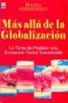 mas alla de la globalizacion : la tarea de modelar una economia g lobal sustentable-hazel henderson-9789871124046