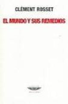 el mundo y sus remedios-clement rosset-9789871772346