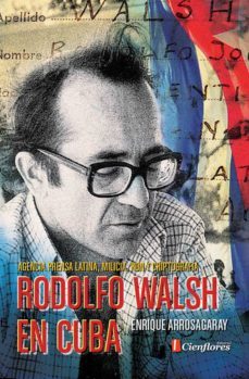 rodolfo walsh en cuba (ebook)-enrique arrosagaray-9789874039446