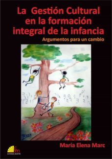 la gestion cultural en la formacion integral de la infancia (ebook)-maria elena marc-9789875431546
