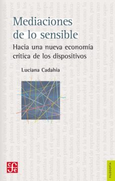 mediaciones de lo sensible (ebook)-luciana cadahia-9789877192346