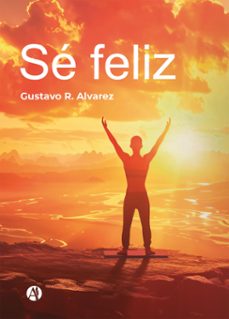 se feliz (ebook)-gustavo r. alvarez-9789878751146