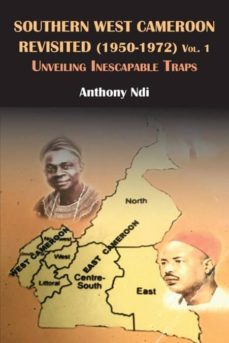 Imagen Principal de SOUTHERN WEST CAMEROON REVISITED (1950-1972) VOLUME ONE. UNVEILING INESCAPABLE TRAPS