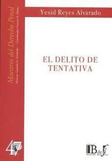 el delito de tentativa-yesid reyes alvarado-9789974708846