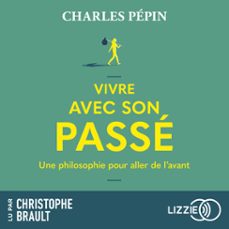vivre avec son passe - une philosophie pour aller de l'avant (audiolibro)-charles pepin-9791036631146