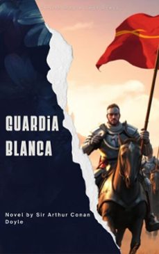 la guardia blanca (ebook)-arthur conan doyle-9791070122846