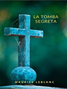 la tomba segreta (tradotto) (ebook)-maurice leblanc-9791222604046