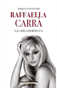 raffaella carrà. la chica perfecta-adriana pannitteri-9791255274346