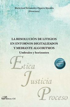 la resolucion de litigios en entornos digitalizados y mediante algoritmos: umbrales y horizontes (ebook)-maría josé fernández-figares morales-9791370064846