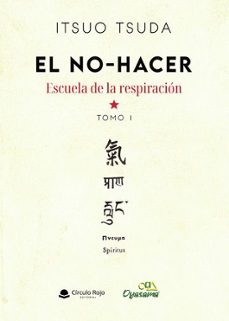 el no-hacer. escuela de la respiracion. tomo 1-itsuo tsuda-9791370084646
