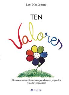 ten valores. diez cuentos con diez valores para los más pequeños (y no tan pequeños)-levi diaz lozano-9791370351946