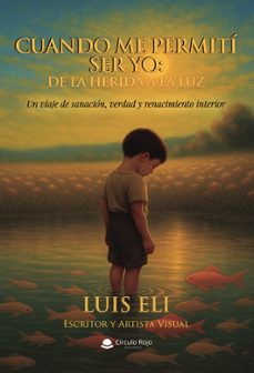 cuando me permití ser yo: de la herida a la luz-luis eli-9791370355746