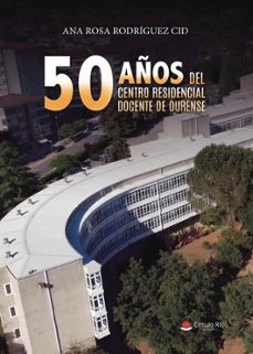 50 años del centro residencial docente de ourense-ana rosa rodriguez cid-9791370468446
