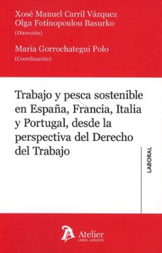 trabajo y pesca sostenible en españa, francia, italia y port desd e la perspectiva del derecho del trabajo-xose manuel carril vazquez-9791387543846