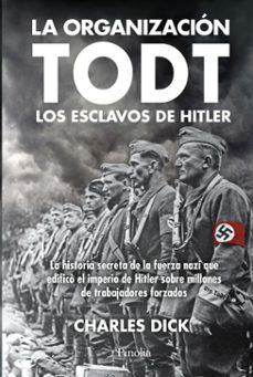 la organizacion todt: los esclavos de hitler (ebook)-charles dick-9791387556846