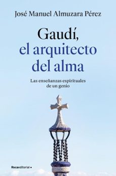 gaudi: el arquitecto del alma (ebook)-josé manuel almuzara-9791387629946