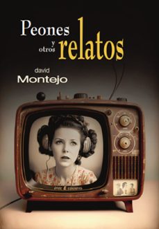 peones y otros relatos-david montejo-9791387643546