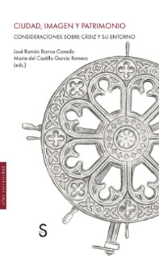 ciudad, imagen y patrimonio-jose ramon (ed.) barros caneda-mª del castillo (ed) garcia romero-9791387694746