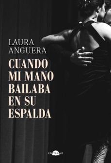 cuando mi mano bailaba en su espalda (ebook)-laura anguera-9791387810146