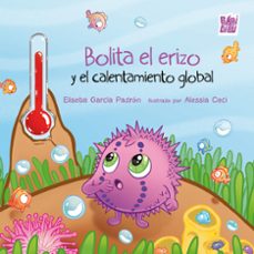 bolita el erizo y el calentamiento global-eliseba garcia padron-9791387821746