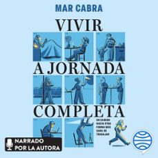 vivir a jornada completa (audiolibro)-mar cabra-9791387869946