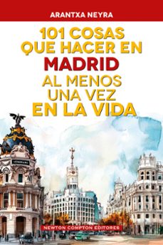 101 cosas que hacer en madrid al menos una vez en la vida-arantxa neyra-9791388015946