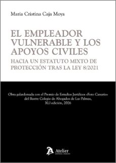 empleador vulnerable y los apoyos civiles. hacia un estatuto mixto de protección tras la ley 8/2021-cristina caja moya-9791388250446