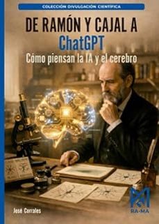 de ramón y cajal a chatgpt. cómo piensan la ia y el cerebro-jose corrales perez-9791388334146