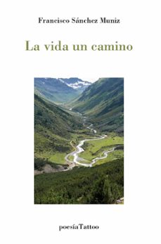 la vida un camino-francisco jose sanchez muniz-9791399003246