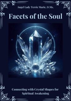 facets of the soul: connecting with crystal shapes for spiritual awakening (ebook)-angel lady terrie marie-9798215148846