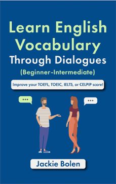 learn english vocabulary through dialogues (beginner-intermediate): improve your toefl, toeic, ielts, or celpip score (ebook)-jackie bolen-9798223212546