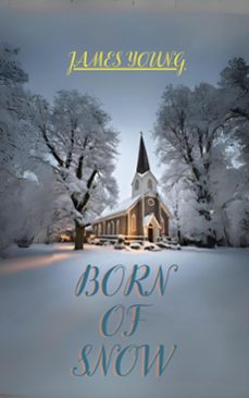 born of snow (ebook)-james young-9798223711346