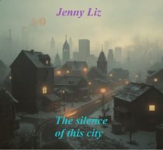 the silence of this city (ebook)-jenny liz-9798223801146
