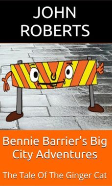 bennie barriers big city adventures; the tale of the ginger cat (ebook)-john roberts-9798227648846