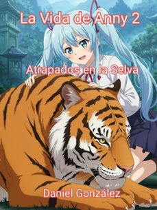 la vida de anny 2: atrapados en la selva (ebook)-daniel gonzalez-9798230978046