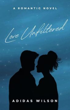 love unfiltered - a romantic novel (ebook)-adidas wilson-9798231236046