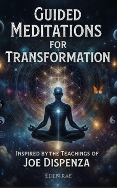 guided meditations for transformation: inspired by the teachings of joe dispenza (ebook)-eden rae-9798232221546