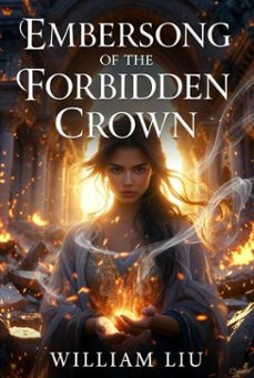 embersong of the forbidden crown (ebook)-william liu-9798232449346