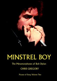 minstrel boy: the metamorphoses of bob dylan (ebook)-chris gregory-9798232514846