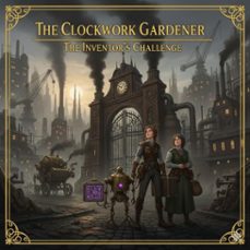 the clockwork gardner: the inventor's challenge (ebook)-jeremiah teeter-9798232968946