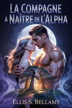 la compagne a naitre de l'alpha (ebook)-ellis s. bellamy-ciurcanu daniel-9798233192746