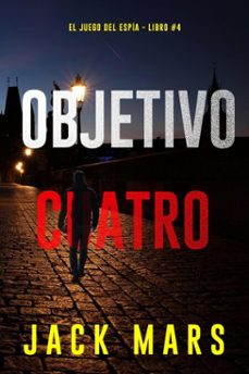 objetivo cuatro (el juego del espia - libro @4) (ebook)-jack mars-9798341558946